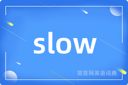 slow
