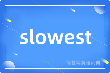 slowest