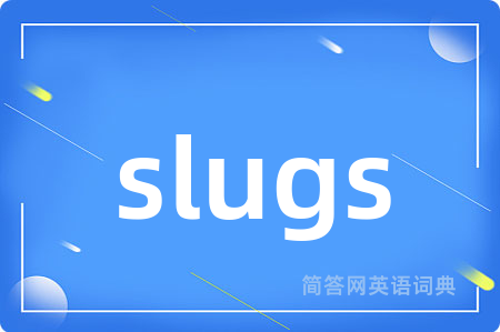 slugs