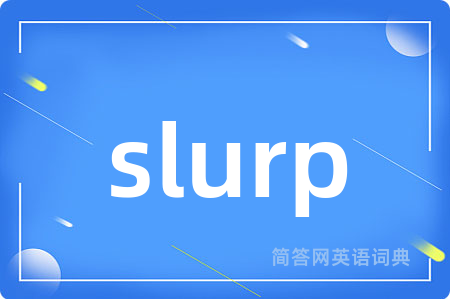 slurp