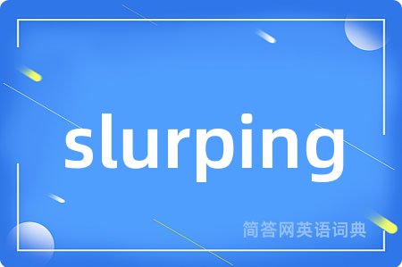 slurping