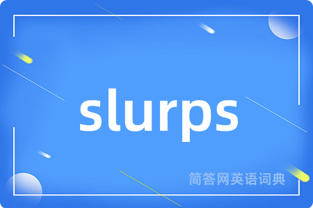 slurps