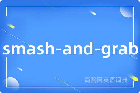smash-and-grab