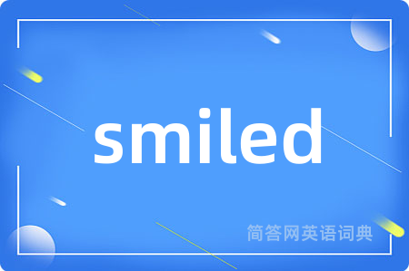 smiled