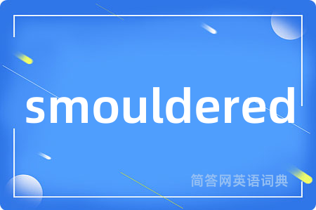 smouldered