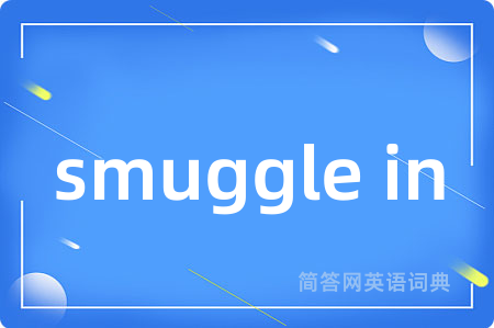 smuggle in