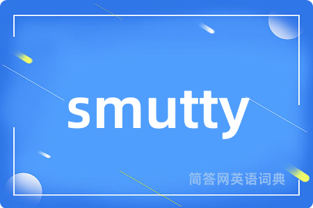 smutty