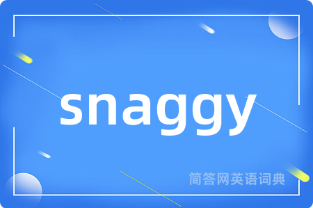 snaggy