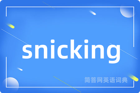 snicking