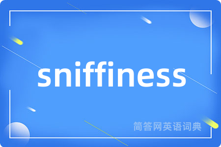 sniffiness