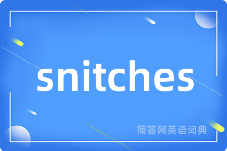snitches