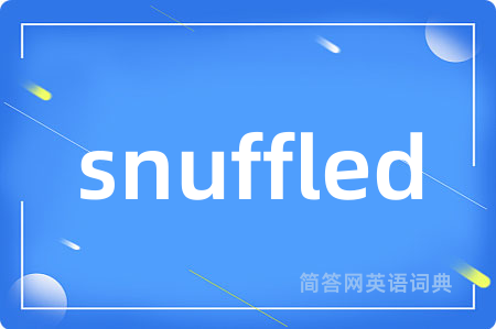 snuffled