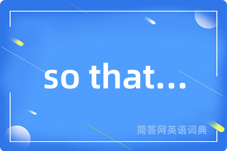 so that...