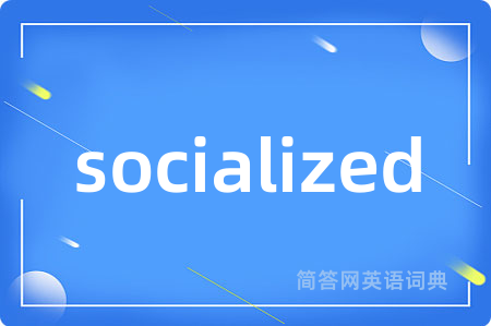 socialized