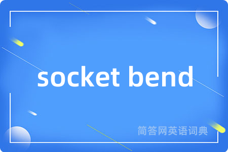 socket bend