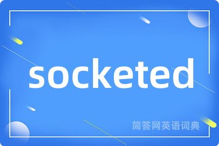 socketed