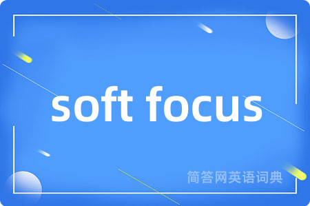 soft focus