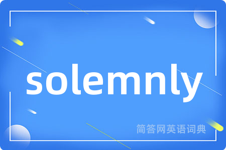 solemnly