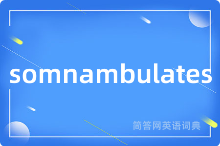 somnambulates