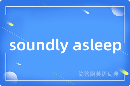 soundly asleep