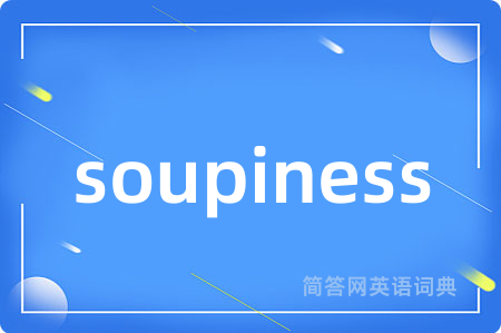 soupiness