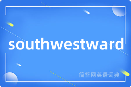 southwestward