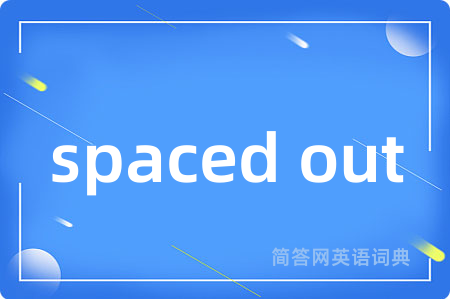spaced out