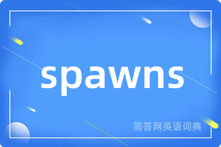 spawns