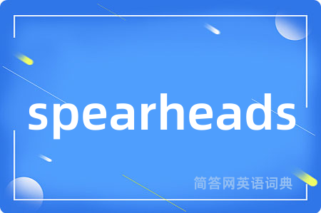 spearheads