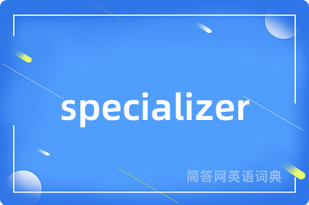 specializer