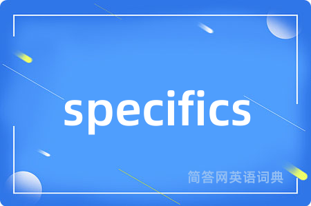 specifics