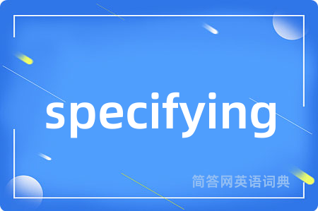 specifying