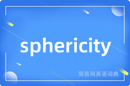 sphericity