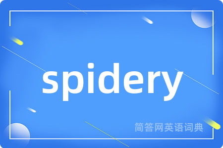 spidery