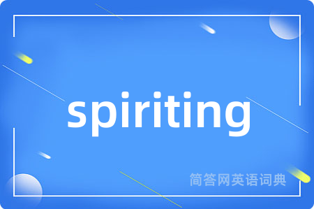 spiriting
