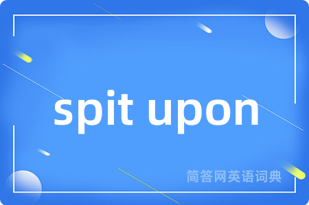 spit upon