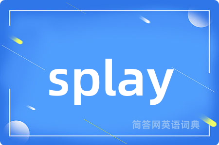 splay