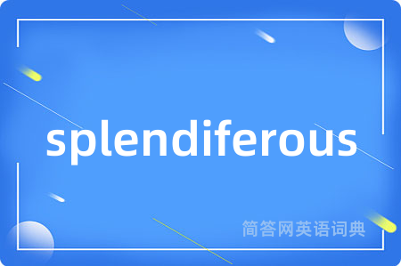 splendiferous
