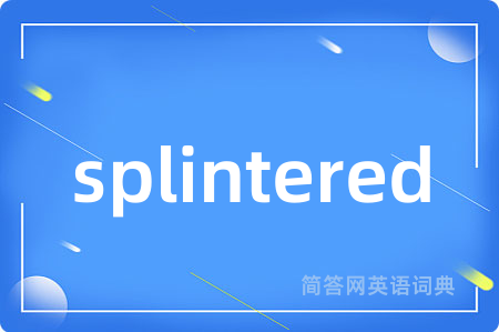 splintered
