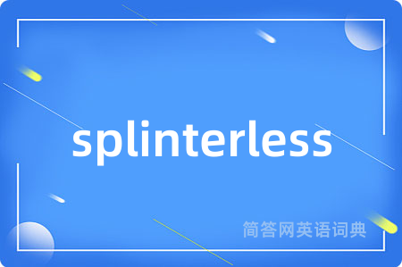 splinterless
