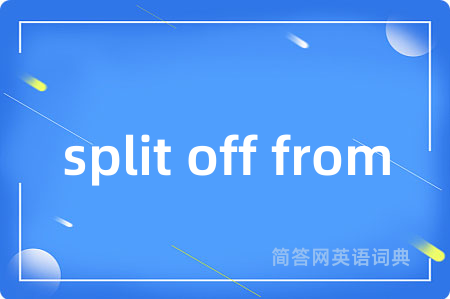 split off from