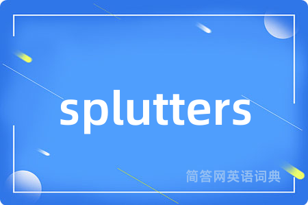 splutters