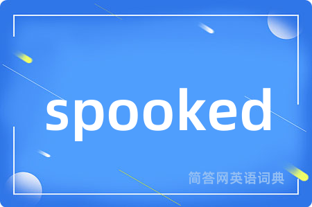 spooked