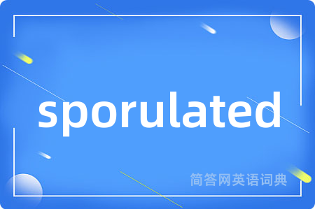 sporulated
