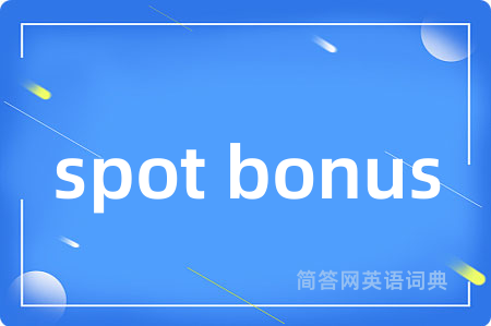 spot bonus