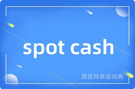 spot cash