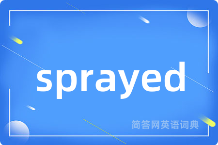 sprayed