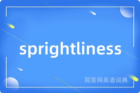 sprightliness
