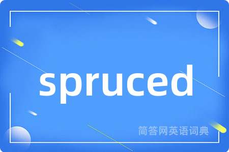 spruced
