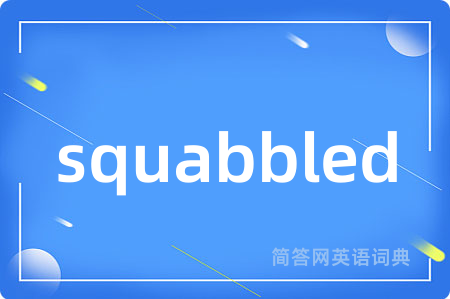 squabbled